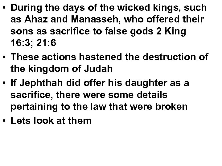  • During the days of the wicked kings, such as Ahaz and Manasseh,