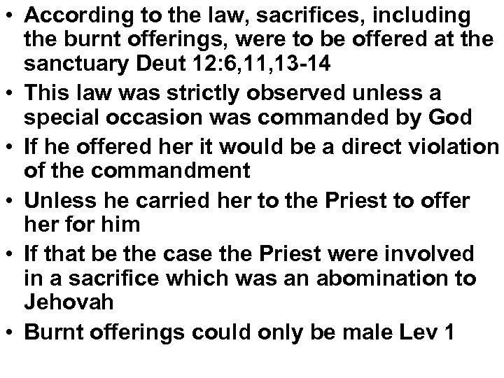  • According to the law, sacrifices, including the burnt offerings, were to be