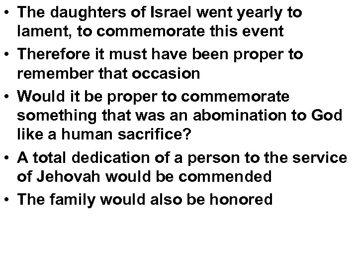  • The daughters of Israel went yearly to lament, to commemorate this event
