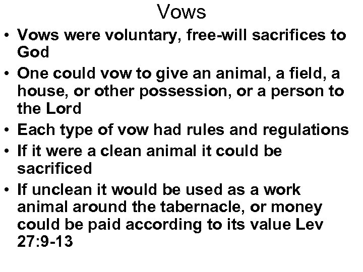 Vows • Vows were voluntary, free-will sacrifices to God • One could vow to