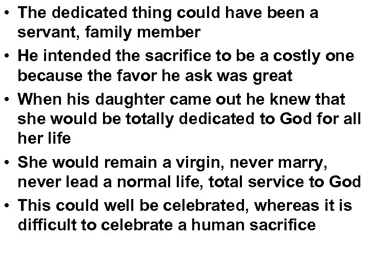  • The dedicated thing could have been a servant, family member • He