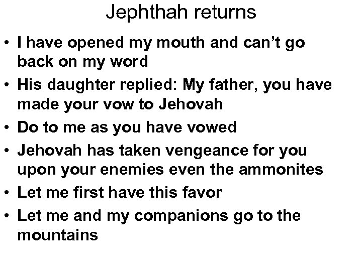 Jephthah returns • I have opened my mouth and can’t go back on my