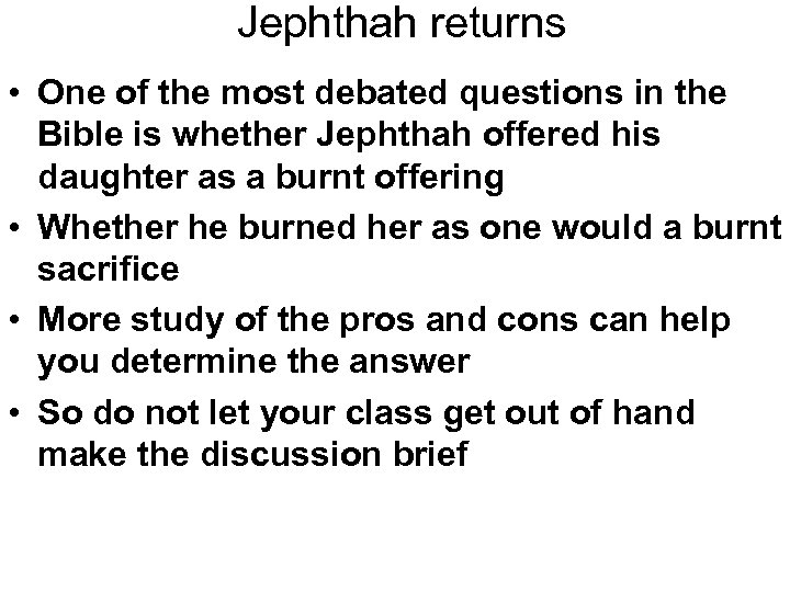 Jephthah returns • One of the most debated questions in the Bible is whether