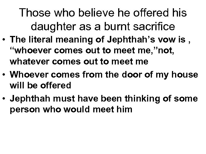 Those who believe he offered his daughter as a burnt sacrifice • The literal