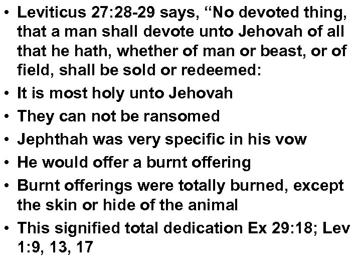  • Leviticus 27: 28 -29 says, “No devoted thing, that a man shall