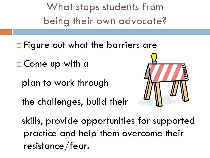 What stops students from being their own advocate? Figure out what the barriers are