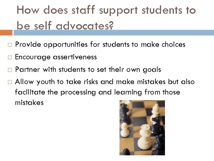 How does staff support students to be self advocates? Provide opportunities for students to