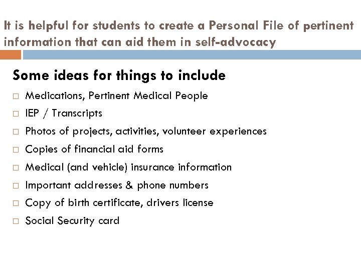 It is helpful for students to create a Personal File of pertinent information that