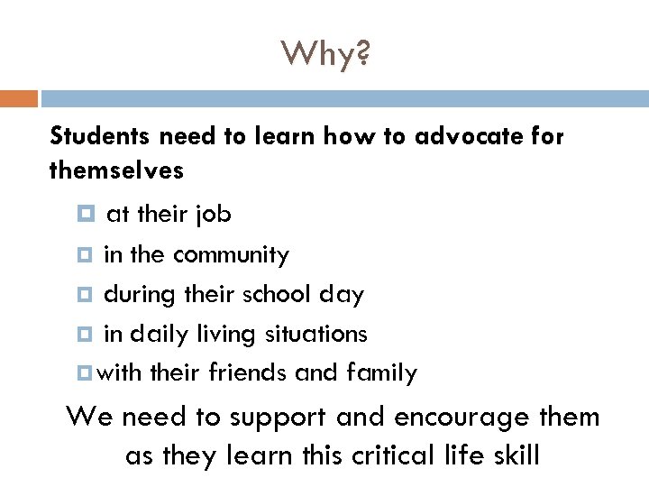 Why? Students need to learn how to advocate for themselves at their job in