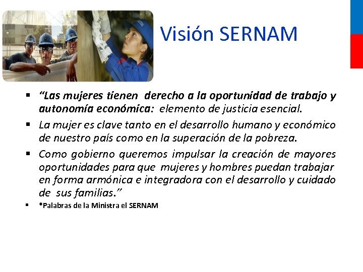 Visión SERNAM § “Las mujeres tienen derecho a la oportunidad de trabajo y autonomía