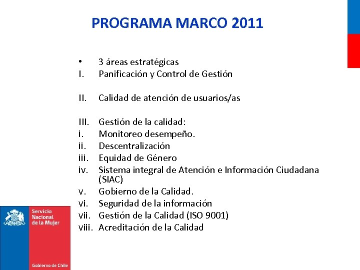 PROGRAMA MARCO 2011 • I. 3 áreas estratégicas Panificación y Control de Gestión II.