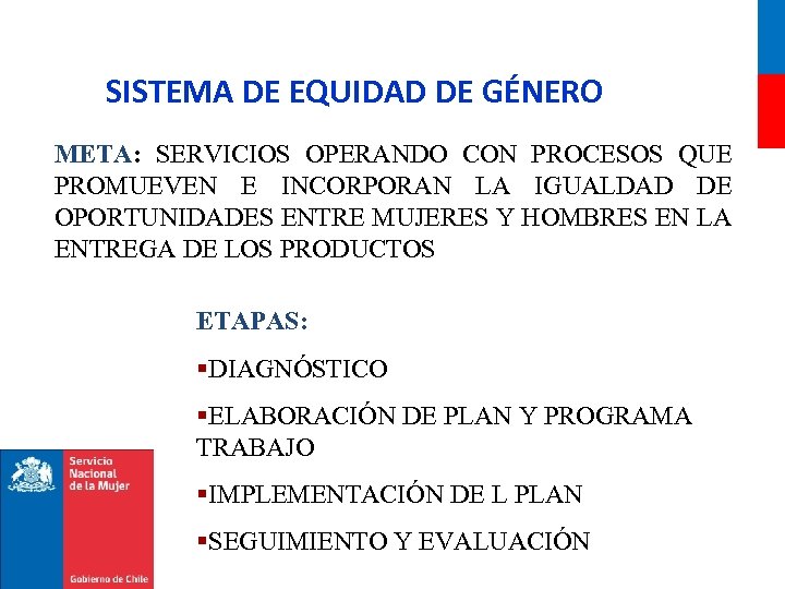 SISTEMA DE EQUIDAD DE GÉNERO META: SERVICIOS OPERANDO CON PROCESOS QUE PROMUEVEN E INCORPORAN