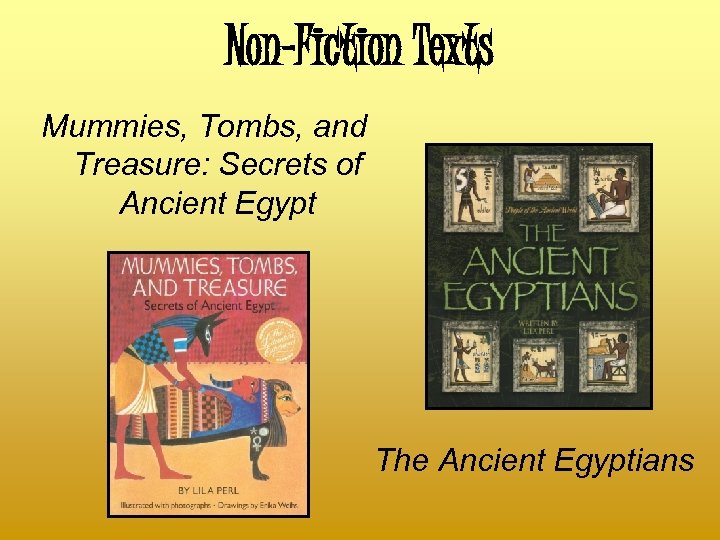 Non-Fiction Texts Mummies, Tombs, and Treasure: Secrets of Ancient Egypt The Ancient Egyptians 