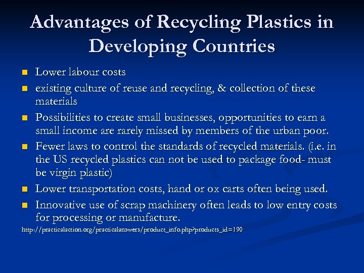 Advantages of Recycling Plastics in Developing Countries n n n Lower labour costs existing