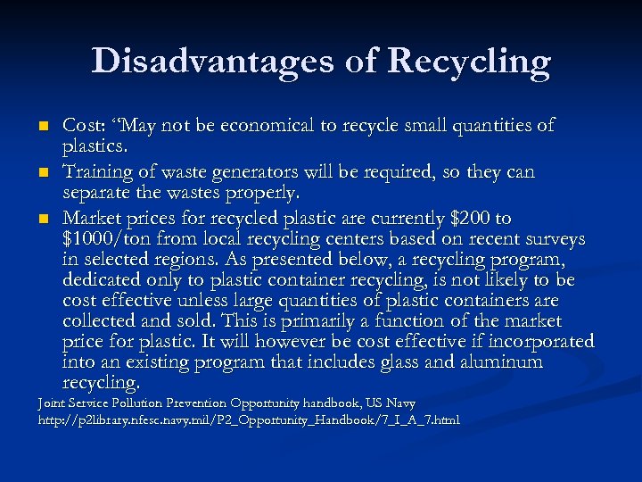 Disadvantages of Recycling n n n Cost: “May not be economical to recycle small