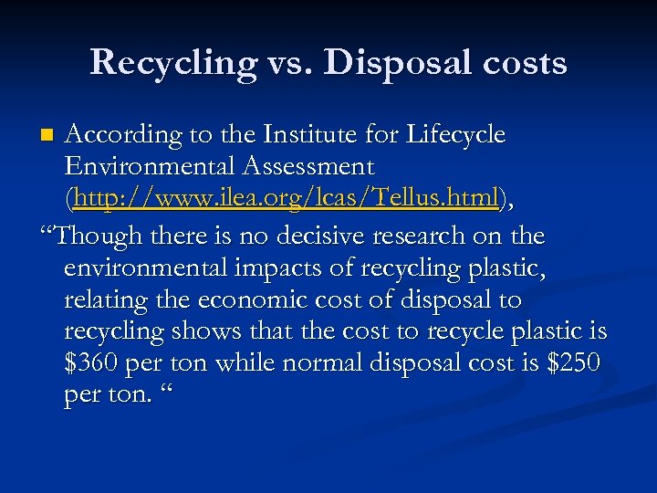 Recycling vs. Disposal costs According to the Institute for Lifecycle Environmental Assessment (http: //www.