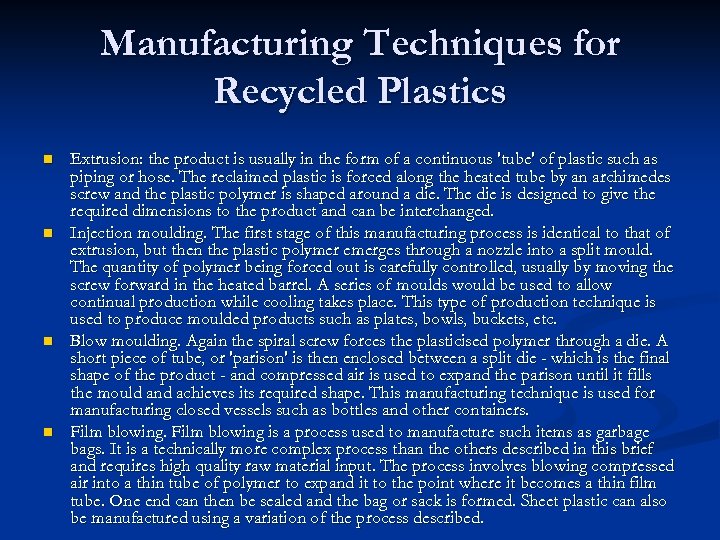 Manufacturing Techniques for Recycled Plastics n n Extrusion: the product is usually in the