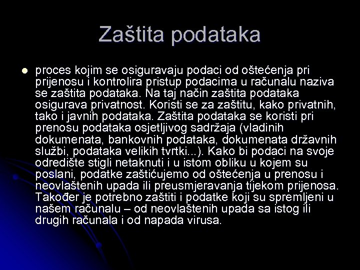 Zaštita podataka l proces kojim se osiguravaju podaci od oštećenja prijenosu i kontrolira pristup