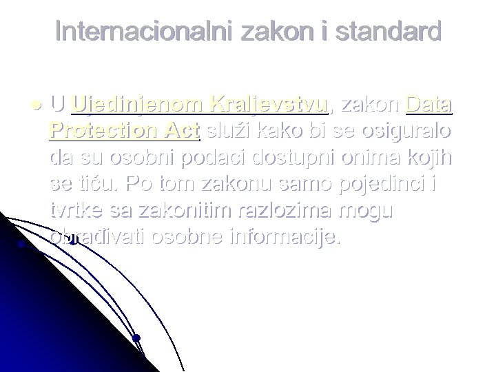 Internacionalni zakon i standard l U Ujedinjenom Kraljevstvu, zakon Data Protection Act služi kako