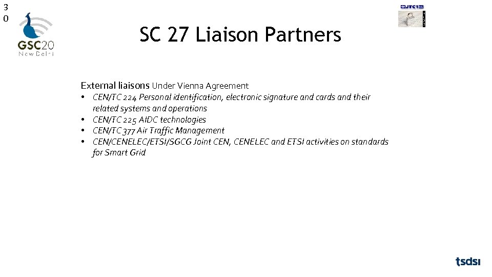 3 0 SC 27 Liaison Partners External liaisons Under Vienna Agreement  • CEN/TC 224