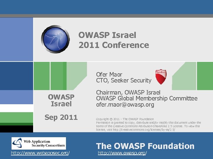 OWASP Israel 2011 Conference Ofer Maor CTO, Seeker Security OWASP Israel Sep 2011 http: