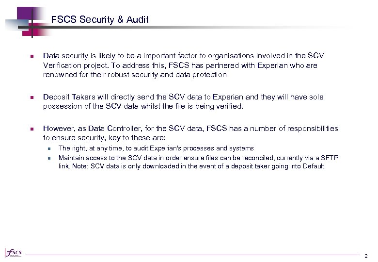 FSCS Security & Audit n n n Data security is likely to be a