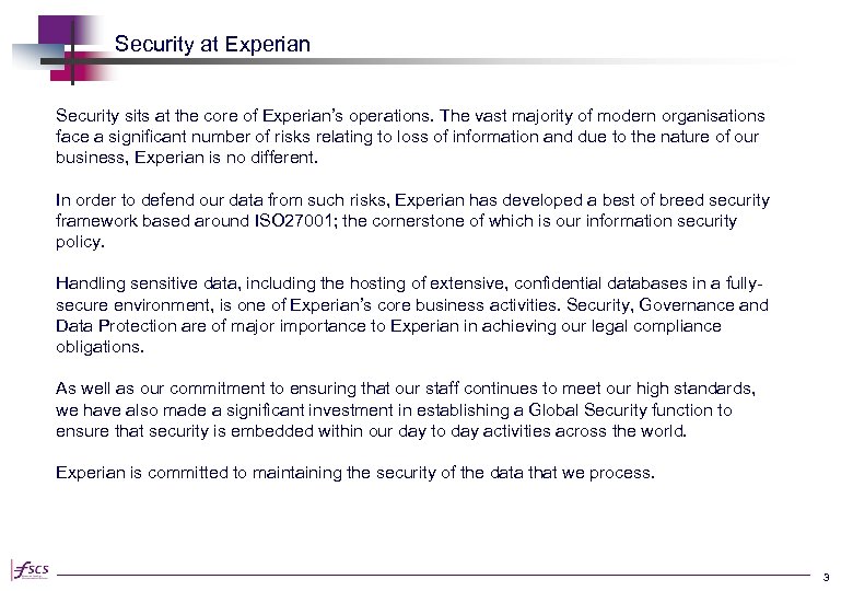 Security at Experian Security sits at the core of Experian’s operations. The vast majority