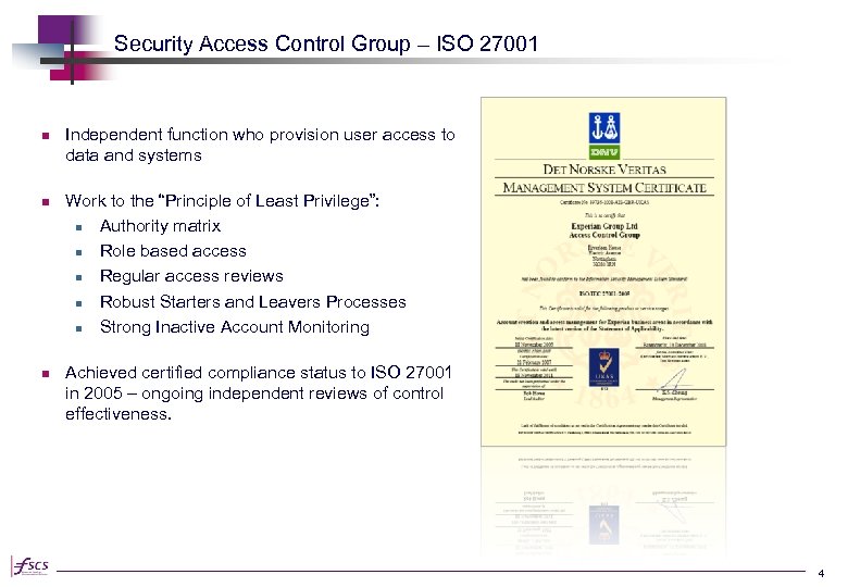 Security Access Control Group – ISO 27001 n n n Independent function who provision