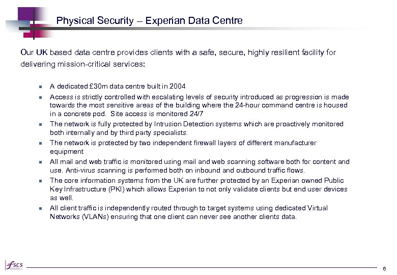  Physical Security – Experian Data Centre Our UK based data centre provides clients