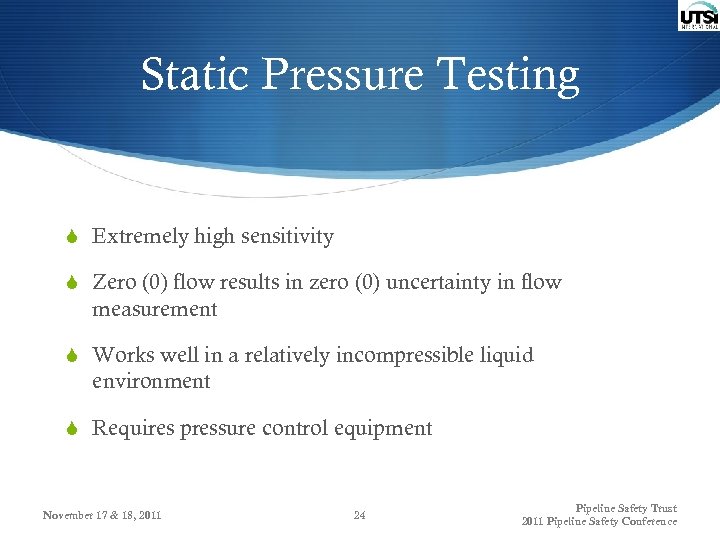 Static Pressure Testing S Extremely high sensitivity S Zero (0) flow results in zero