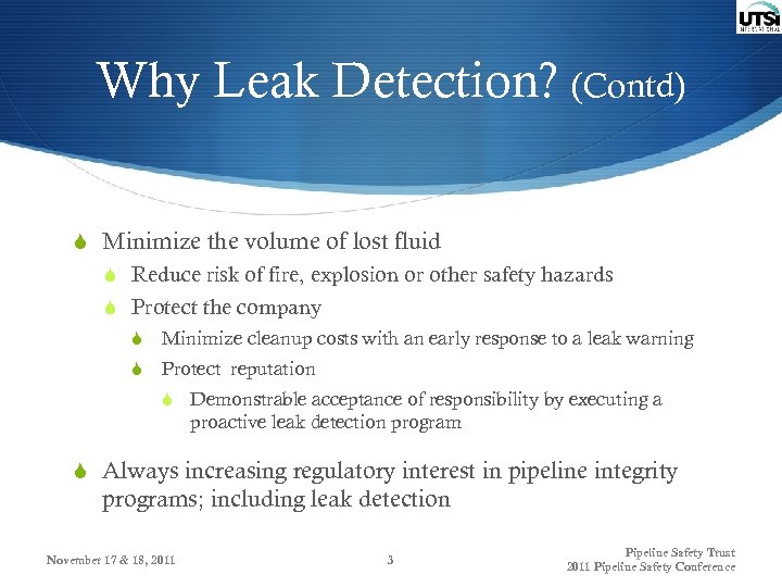 Why Leak Detection? (Contd) S Minimize the volume of lost fluid S Reduce risk