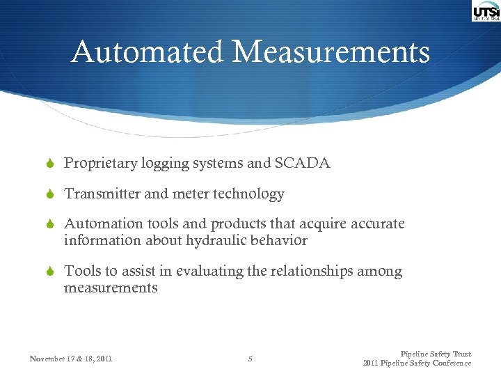 Automated Measurements S Proprietary logging systems and SCADA S Transmitter and meter technology S