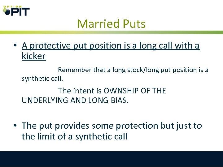 Married Puts • A protective put position is a long call with a kicker