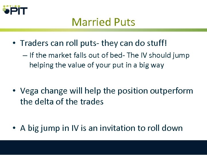 Married Puts • Traders can roll puts- they can do stuff! – If the