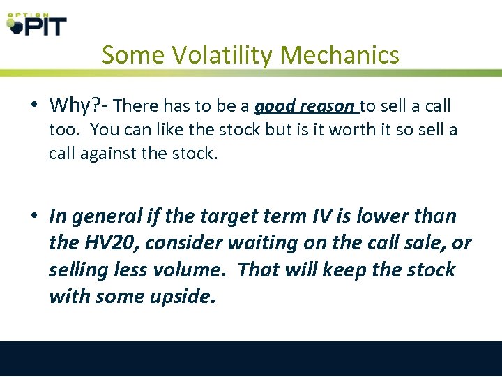 Some Volatility Mechanics • Why? - There has to be a good reason to