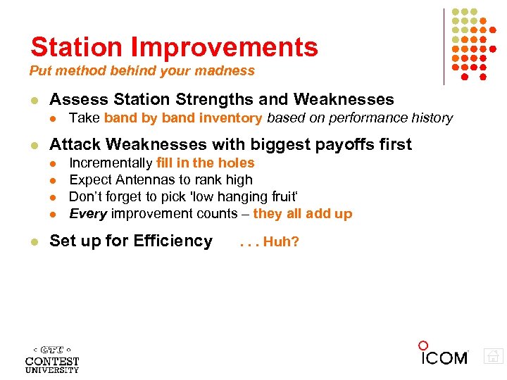 Station Improvements Put method behind your madness Assess Station Strengths and Weaknesses Attack Weaknesses