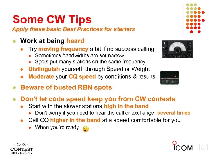 Some CW Tips Apply these basic Best Practices for starters Work at being heard