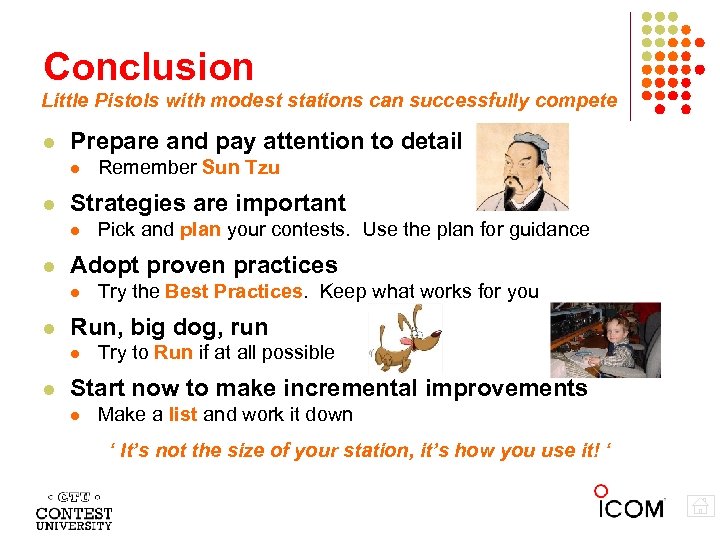 Conclusion Little Pistols with modest stations can successfully compete Prepare and pay attention to