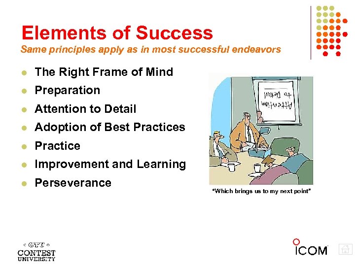 Elements of Success Same principles apply as in most successful endeavors The Right Frame