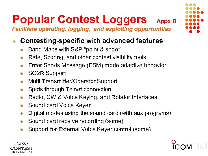 Popular Contest Loggers Appx B Facilitate operating, logging, and exploiting opportunities Contesting-specific with advanced