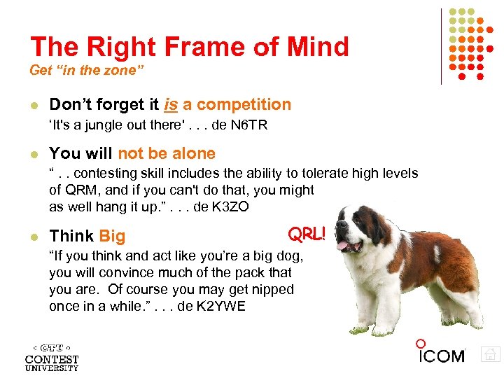 The Right Frame of Mind Get “in the zone” Don’t forget it is a