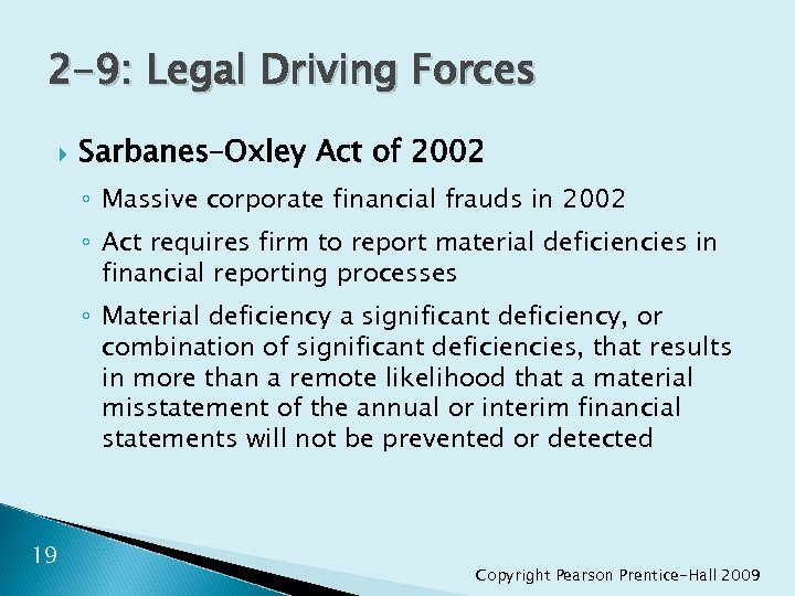 2 -9: Legal Driving Forces Sarbanes–Oxley Act of 2002 ◦ Massive corporate financial frauds