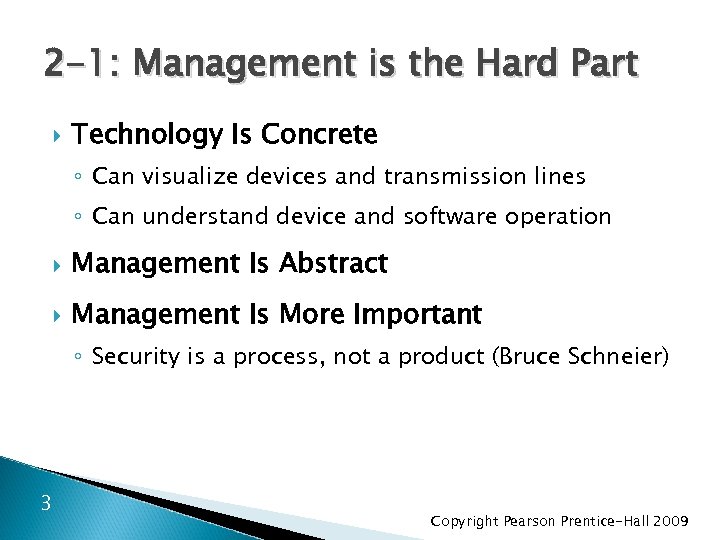 2 -1: Management is the Hard Part Technology Is Concrete ◦ Can visualize devices