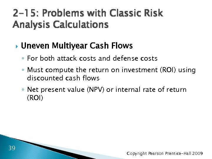 2 -15: Problems with Classic Risk Analysis Calculations Uneven Multiyear Cash Flows ◦ For