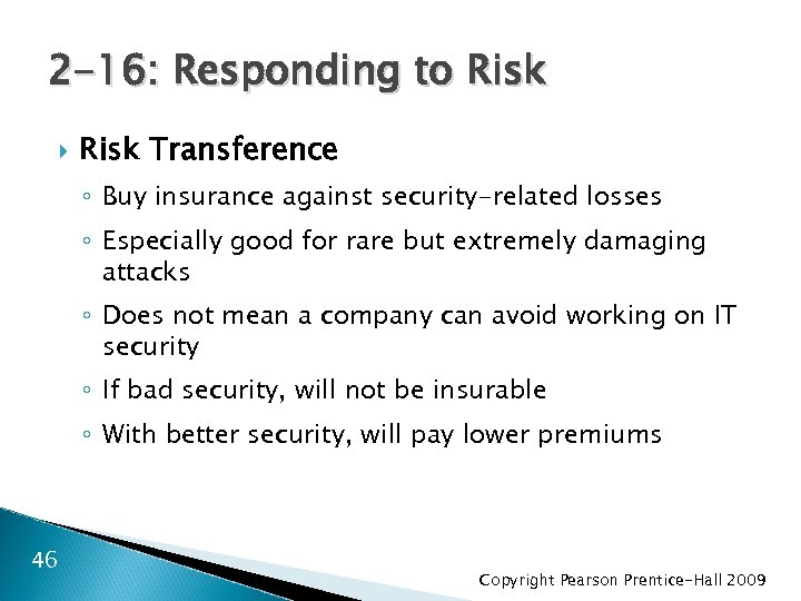 2 -16: Responding to Risk Transference ◦ Buy insurance against security-related losses ◦ Especially