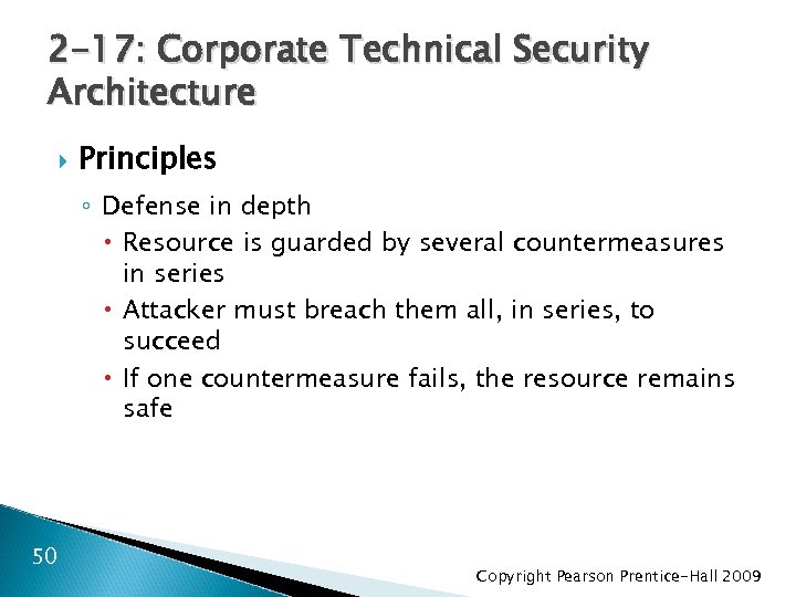 2 -17: Corporate Technical Security Architecture Principles ◦ Defense in depth Resource is guarded