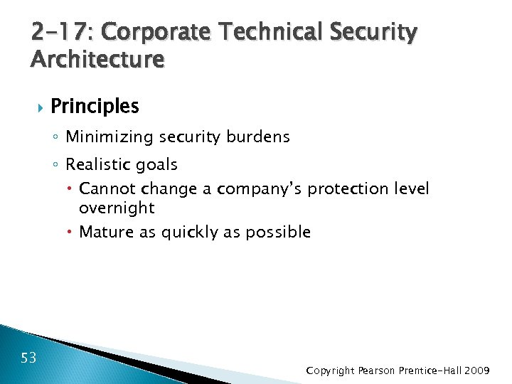 2 -17: Corporate Technical Security Architecture Principles ◦ Minimizing security burdens ◦ Realistic goals