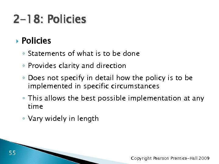 2 -18: Policies ◦ Statements of what is to be done ◦ Provides clarity