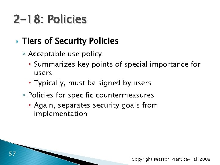 2 -18: Policies Tiers of Security Policies ◦ Acceptable use policy Summarizes key points