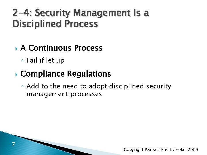 2 -4: Security Management Is a Disciplined Process A Continuous Process ◦ Fail if